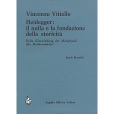 Vitiello V. Heidegger. Il nulla e la fondazione della storicità