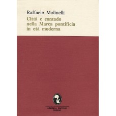 Molinelli R. Città e contado nella Marca pontificia in età moderna