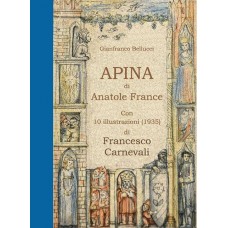 Bellucci G., APINA di Anatole France. Con 10 illustrazioni (1935) di Francesco Carnevali