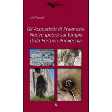 Casciotti L. Gli Acquedotti di Praeneste Nuove ipotesi sul tempio della Fortuna Primigenia